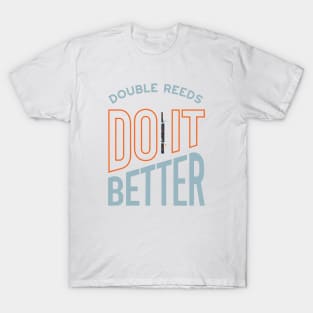 Funny Bassoon Saying Double Reeds Do It Better T-Shirt